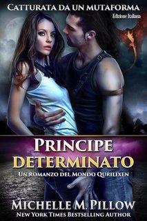 Michelle M. Pillow - Catturata da un mutaforma Vol. 1. Principe determinato (2025)