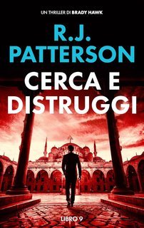 R.J. Patterson - Un Thriller di Brady Hawk Vol. 9. Cerca e Distruggi (2025)
