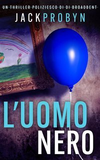 Jack Probyn - Ispettrice Stephanie Broadbent Vol. 2. L'Uomo Nero (2025)