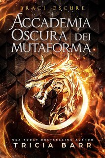 Tricia Barr - Accademia oscura dei mutaforma Vol. 2. Braci Oscure (2025)