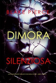 Blake Pierce - Dimora Silenziosa (Sheila Stone Libro Tredici) (2025)