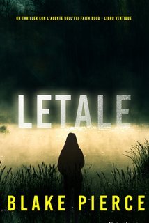 Blake Pierce - Letale (Faith Bold Libro Ventidue) (2025)