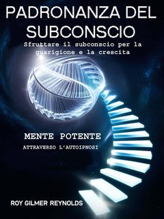 Roy Gilmer Reynolds - Padronanza del subconscio (2025)