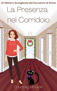 Courtney McFarlin - Un Mistero Accogliente del Cercatore di Anime Vol. 8. La Presenza nel Corridoio (2025)