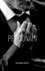 Margot White - Back in time Vol. 1. Perdonami. Sei sempre stato tu (2025)