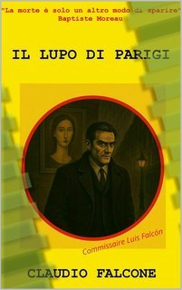 Claudio Falcone - Il Lupo di Parigi. Commissaire Luis Falcón (2025)