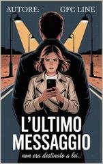 GFC Line - L'ultimo messaggio "non era destinato a lei" (2025)