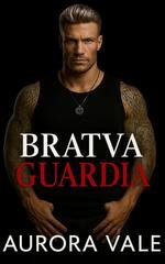 Aurora Vale - Gli Uomini Spietati della Mafia Russa Vol. 4. Bratva Guardia (2025)