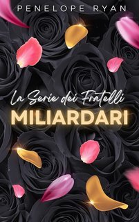 Penelope Ryan - La Serie dei Fratelli Miliardari (Libri 1-5) (2025)