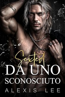 Alexis Lee - Serie Messaggi di Mezzanotte Vol. 4. Sexting da uno sconosciuto (2025)