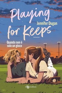 Jennifer Dugan - Playing for keeps. Quando non è solo un gioco (2025)