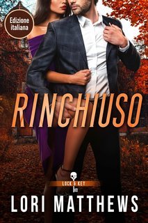 Lori Matthews - Lock and Key Society Vol. 2. Rinchiuso (2025)