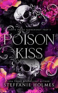 Steffanie Holmes - L'Elite Della Stonehurst Prep Vol. 3. Poison Kiss (2025)