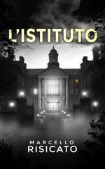 Marcello Risicato - La trilogia del detective Ethan Carter Vol. 2. L'Istituto (2025)