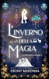 Ebony McKenna - La Biblioteca Brugel Vol. 3. L'inverno della magia (2025)