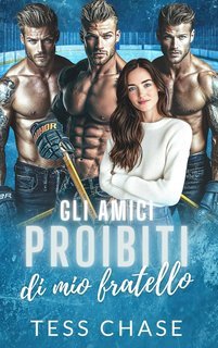 Tess Chase - Gli amici proibiti di mio fratello (2025)