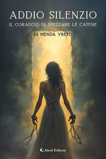 Menda Vreto - Addio silenzio. Il coraggio di spezzare le catene (2025)