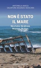 Antonella Maggi, Salvatore Maurizio Moscara - Non è stato il mare. Né a Cutro. Né altrove. Né prima. Né dopo. (2025)