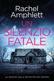Rachel Amphlett - Le indagini della detective Kay Hunter Vol. 14. Un silenzio fatale (2025)