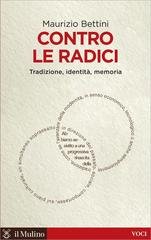 Maurizio Bettini - Contro le radici (2012)