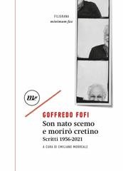 Goffredo Fofi - Son nato scemo e morirò cretino. Scritti 1956-2021 (2022)