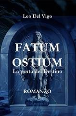 Leo Del Vigo - LE INDAGINI DEL COMMISSARIO FERRI Vol. 2. FATUM OSTIUM. La porta del Destino (2025)