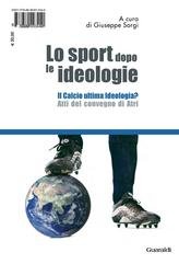 Giuseppe Sorgi (a cura di) - Lo sport dopo le ideologie (2009)
