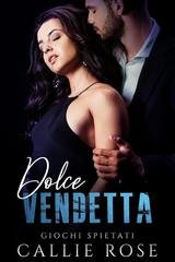 Callie Rose - Giochi Spietati Vol. 2. Dolce Vendetta (2025)