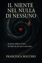Francesca Bocchio - Il Niente nel Nulla di Nessuno (2025)