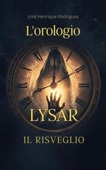 José Henrique Rodrigues - L’Orologio di Lysar Vol. 1. Il risveglio (2025)
