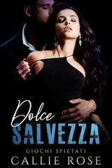 Callie Rose  - Giochi Spietati Vol. 3. Dolce Salvezza (2025)