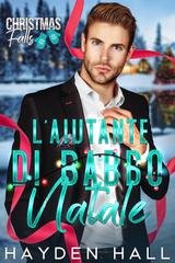 Hayden Hall - Christmas Falls Vol. 6. L’aiutante di Babbo Natale (2025)