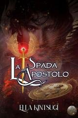 Ella Kintsugi - Nephilim Knights saga Vol. 2. La Spada dell'Apostolo. Iustitia parte II (2025)
