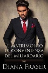 Diana Fraser - I miliardari inglesi Vol. 1. Il matrimonio di convenienza del miliardario (2025)
