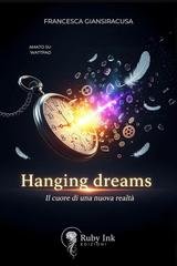 Francesca Giansiracusa - Hanging dreams. Il cuore di una nuova realtà (2025)