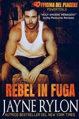 Jayne Rylon - Powertools. Officina del Piacere Vol. 4. Rebel in Fuga (2025)