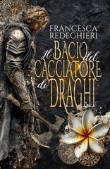 Francesca Redeghieri - Il bacio del cacciatore di draghi (2025)