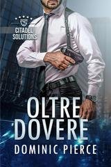 Dominic Pierce - Citadel Solutions Vol. 1. Oltre Dovere (2025)