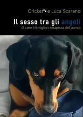 Luca Scarano - Il sesso tra gli angeli (Il cane è il migliore terapeuta dell'uomo) (2025)