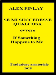 Alex Finlay - Se mi succedesse qualcosa (2025)Traduzione amatoriale