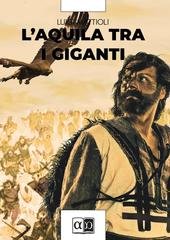 Luigi Mattioli - L'aquila tra i giganti (2025)