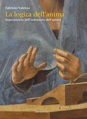 Fabrizio Valenza - La logica dell'anima. Superamento dell’imbarazzo dell’aporia (2025)