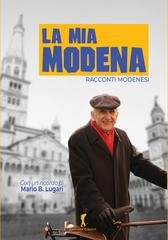A.A.VV. - La mia Modena. Racconti modenesi (2025)