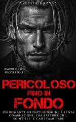 Alessia Graves - Amori Fuori Progetto Vol. 3. Pericoloso fino in fondo (2025)