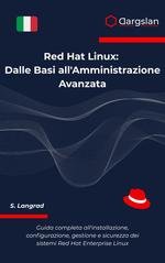 S. Langrad - Red Hat Linux. Dalle basi all'amministrazione avanzata (2025)
