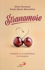 Elisa Veronesi, Paolo M. Manzalini - Stranamore. Indagine su un sentimento da riscoprire (2025)