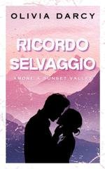 Olivia Darcy - Amore a Sunset Valley Vol. 1. Ricordo Selvaggio (2025)