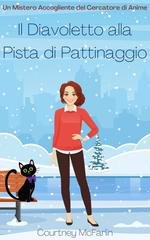 Courtney McFarlin - Un Mistero Accogliente del Cercatore di Anime Vol. 9. Il Diavoletto alla Pista di Pattinaggio (2025)