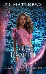 P L Matthews - I casi della detective Skye Sanders Vol. 5. Giochi proibiti (2025)