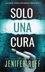 Jenifer Ruff - Medici FBI & CDC Vol. 2. Solo una cura (2025)